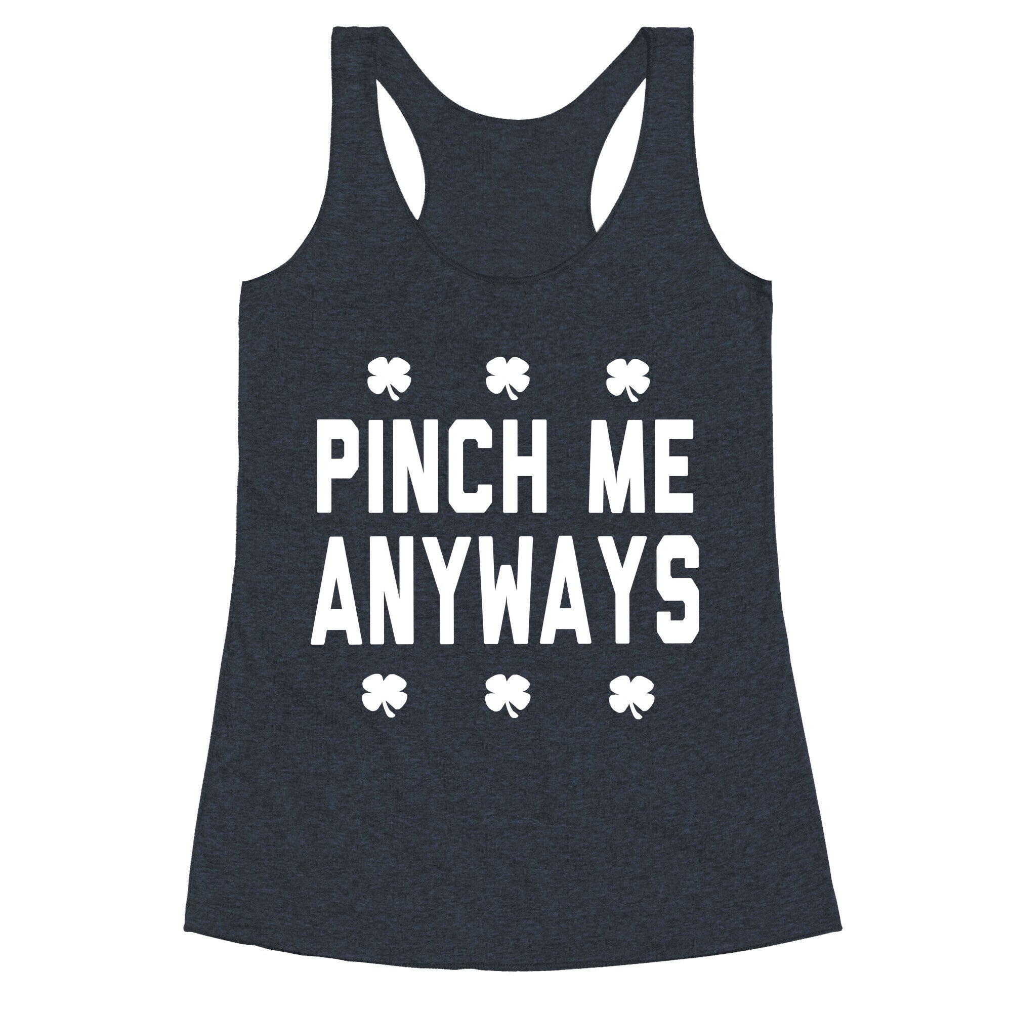 PInch Me Anyways Racerback Tank